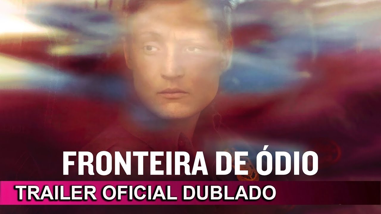 Trailer oficial de Fronteira de Ódio