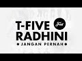T-Five - Jangan Pernah (Video Lirik) [Feat. Radhini]