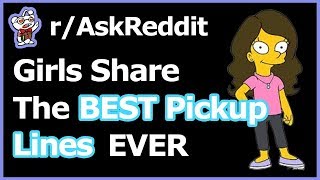 Girls Share The BEST Pickup Lines Ever (r/AskReddit)
