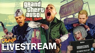 GTA Online: BABS BREAKS BACK IN | TripleJump Live