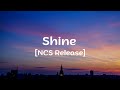 Shine Lyrics  [NCS Release]