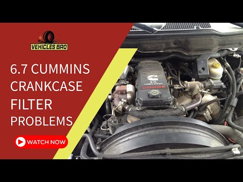 Know  6.7 Cummins Crankcase Filter Problems And Solutions