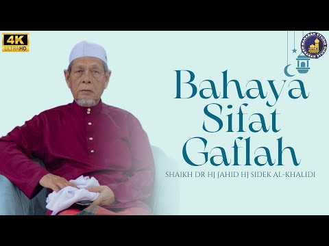 Sifat Gaflah Punca Masuk Neraka - Shaikh Dr Hj Jahid Hj Sidek Al-Khalidi