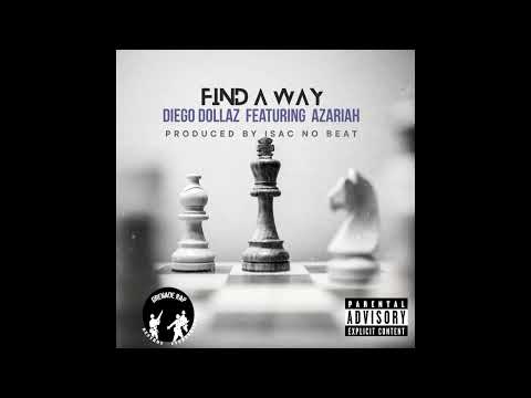 Diego Dollaz - Find A Way feat. Azariah (prod Isac no Beat)