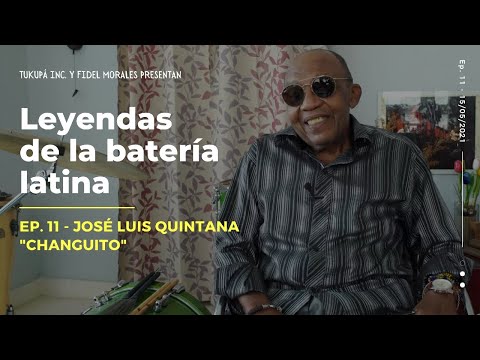 Leyendas de la batería latina, Ep. 11 - José Luis Quintana Changuito