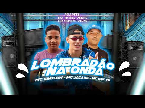 🔴 BIK VS, SMILOW Feat. MC JACARÉ - LOMBRADÃO NA ONDA