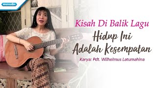Kisah di balik lagu : Hidup ini adalah kesempatan - Herlin Pirena (Video)