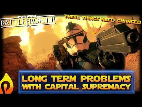 Capital Supremacy Has Long Term Problems That NEED Addressed in Star Wars Battlefront 2