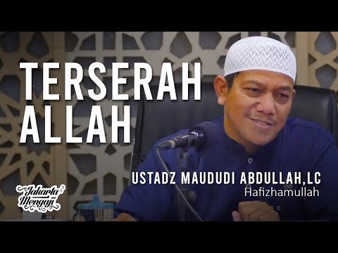 Terserah Allah - Ustadz Maududi Abdullah,Lc.