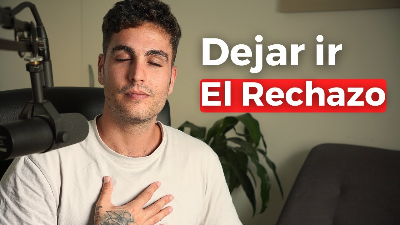 El Arte de "Dejar ir" el MIEDO al RECHAZO