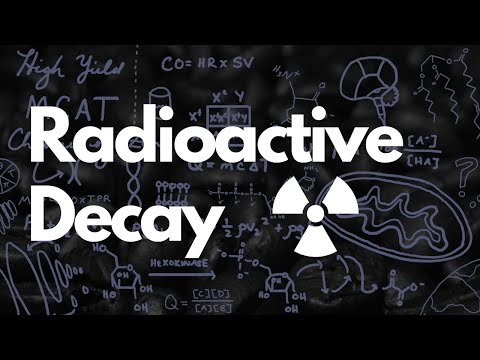 Radioactive Decay Explained in 7 Minutes | MCAT