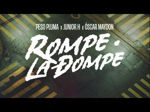 Peso Pluma X Junior h x oscar Maydon - Rompe La Dompe