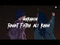 Ankhain [Lyrics] full song  || Rahat Fateh Ali Khan