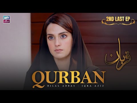Qurban 2nd Last Episode 28 | Bilal Abbas | Iqra Aziz | ARY Zindagi Drama