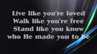 Hawk Nelson - Live Like You're Loved - (with lyrics) (2015)