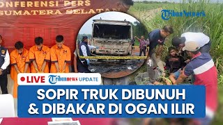 LIVE: Aksi Brutal di Balik Truk Curian Hangus, 3 Pria Bunuh dan Bakar Sopir Gegara Perjanjian Kerja