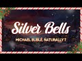 Michael Bublé feat. Naturally 7 - Silver Bells (Lyrics)