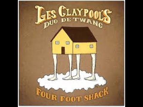 Les Claypool's Duo De Twang - Four Foot Shack