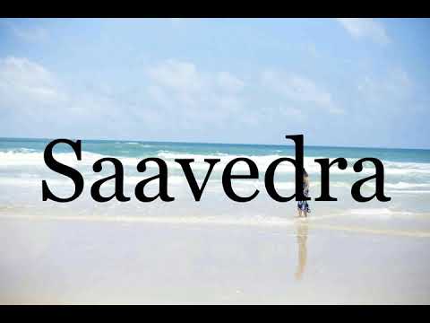 How To Pronounce Saavedra🌈🌈🌈🌈🌈🌈Pronunciation Of Saavedra