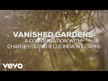 Vanished Gardens: A Conversation With Charles Lloyd & Lucinda Williams - CharlesLloydVEVO Vanished Gardens: A Conversation With Charles Lloyd & Lucinda Williams