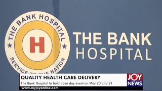 Quality health care delivery: The Bank Hospital to hold open day event on May 20 and 21