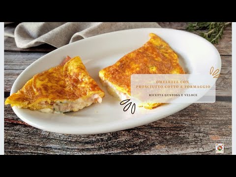 Omelette con prosciutto cotto e formaggio