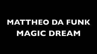 Mattheo Da Funk - Magic Dream (Original Mix) [HQ]