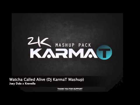 Joey Dale x Krewella - Watcha Called Alive (Dj KarmaT Mashup)