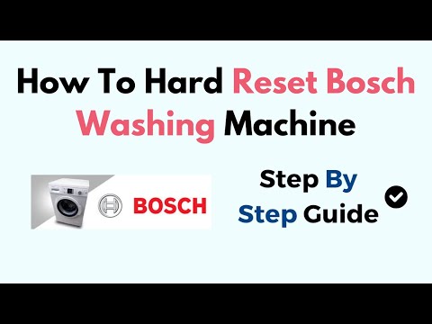 How to Hard Reset Bosch Washing Machine – Step-by-Step Factory Reset & Error Code Fix Guide