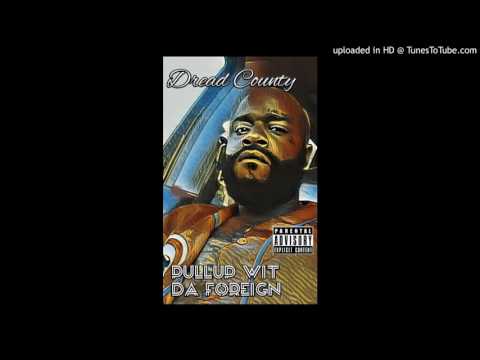 Dread County-PULLUP WIT DA FOREIGN