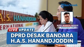 DPRD: Status Internasional Bandara H.A.S. Hanandjoeddin Harus Diimbangi Komitmen Serius Fasilitas