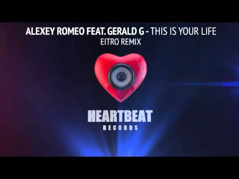 Alexey Romeo feat. Gerald G - This Is Your Life (EITRO Remix)