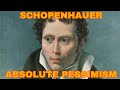 Schopenhauer In Depth The Total Denial Of The World By The Greatest Pessimist Of Philosophy