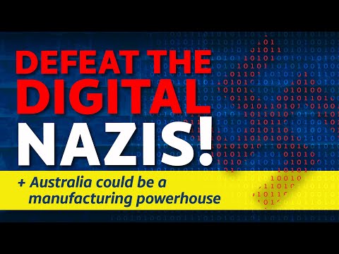 CITIZENS REPORT 10/12/2021 - Defeat the digital Nazis! / Aus could be a manufacturing powerhouse
