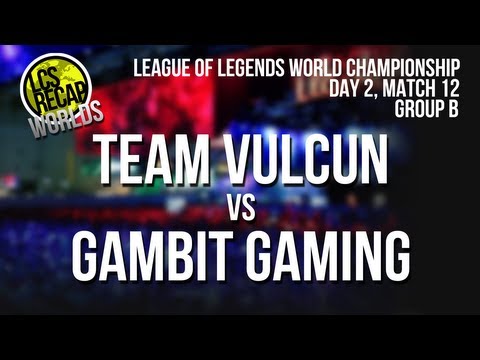 LCS Recap Worlds: Team Vulcun vs Gambit Gaming - Group B, Match 12 (World Championship 2013)
