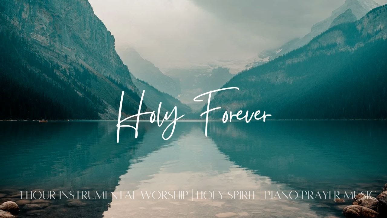 Holy Forever [1 Hour Instrumental Worship]
