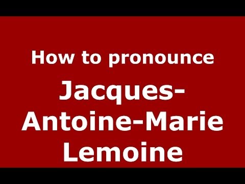 How to pronounce Jacques-Antoine-Marie Lemoine (French/France) - PronounceNames.com