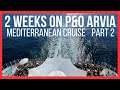 P O Arvia 2 Week Mediterranean Cruise Part 2