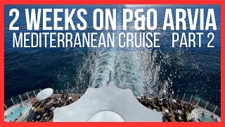 P&O Arvia 2 Week Mediterranean Cruise (Part 2)