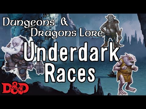 D&D Lore - Races of the Underdark