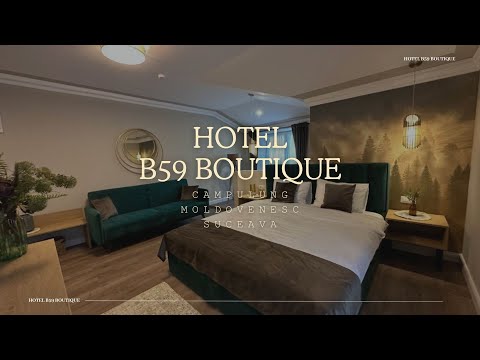 VACANTA DE RASFAT LA HOTEL B59 BOUTIQUE CAMPULUNG MOLDOVENESC, SUCEAVA