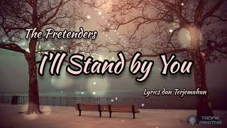 Download lagu I'll Stand by You - The Pretenders (Lirik Lagu Terjemahan) mp3