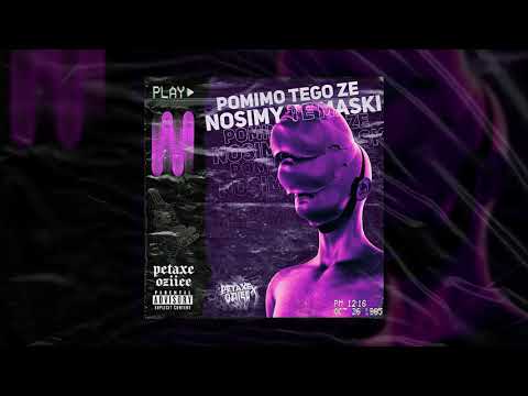 petaxe x oziiee - pomimo tego że nosimy te maski (prod. Noria)
