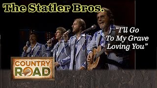 The Statler Brothers "I'll Go To My Grave Loving You"