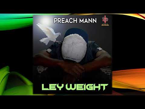 Preacha Mann - Ley Weight
