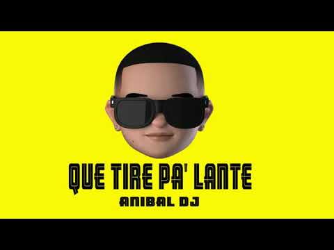 QUE TIRE PA' LANTE REMIX - DADDY YANKEE ✘ ANIBAL DJ [FIESTERO REMIX]