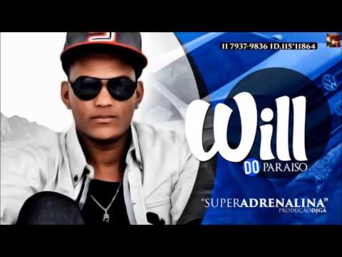 Mc Will do Paraiso - Super Adrenalina (DJ GÁ) Lançamento 2014