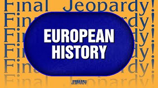 European History | Final Jeopardy! | JEOPARDY!