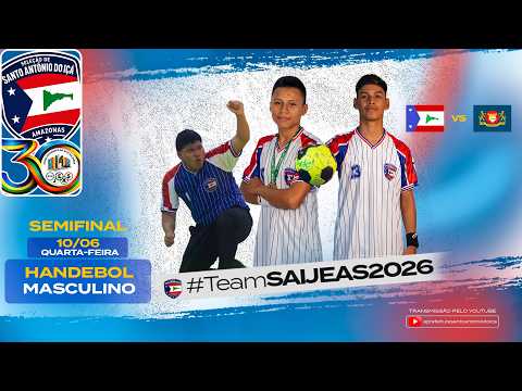SEMI - FINAL HANDEBOL MASC - SELEÇÃO DE SANTO ANTÔNIO DO IÇÁ  - TRANSMISSÃO AO VIVO JEAS 2026