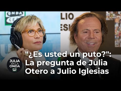 "¿Es usted un puto?": La pregunta de Julia Otero a Julio Iglesias